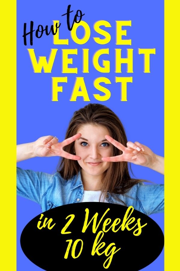 How to Lose Weight Fast in 2 Weeks 10 kg?